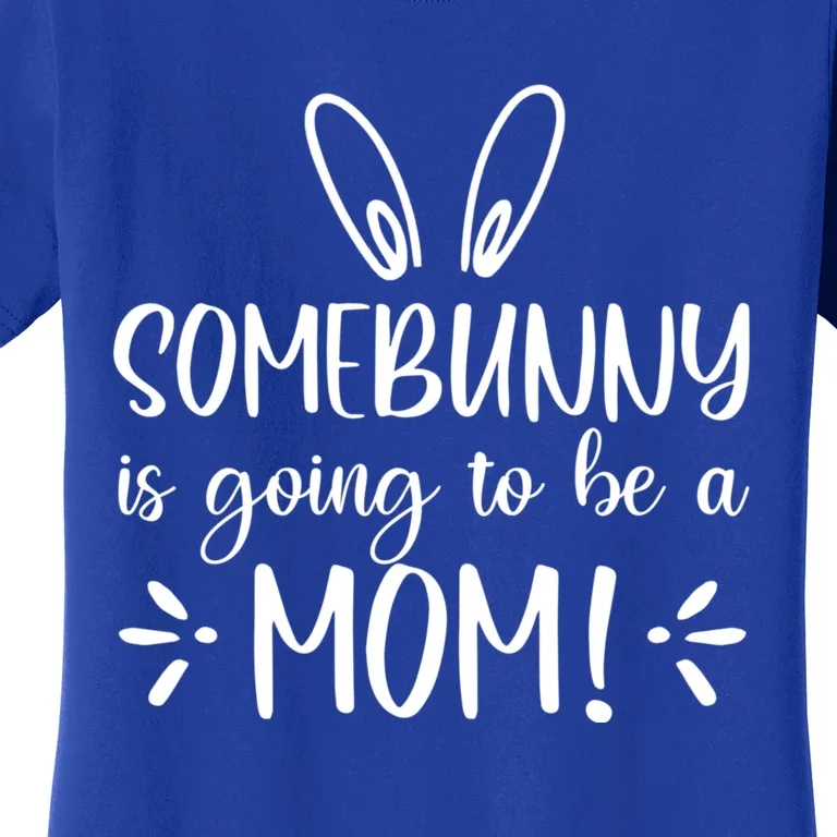 Somebunny Is Going To Be A Mom Easter Pregnancy Announcet Gift Women's T-Shirt