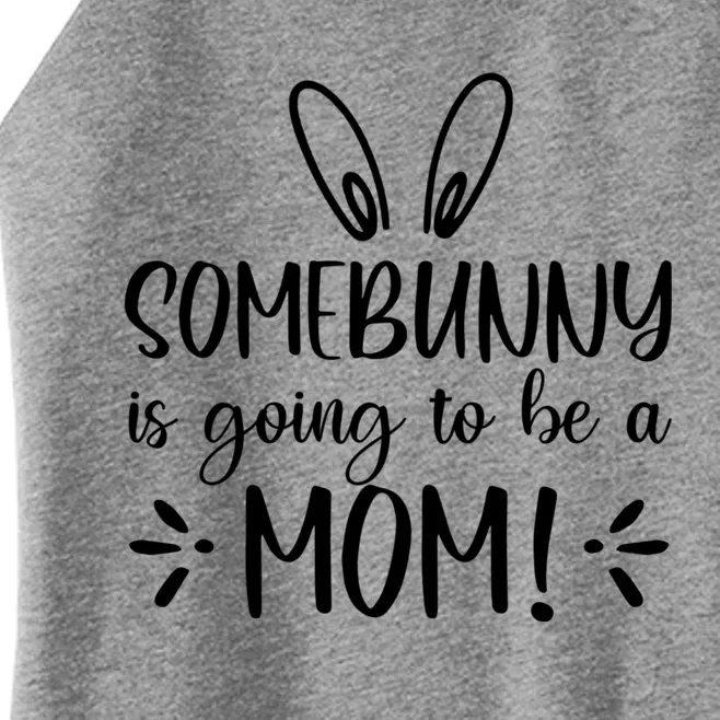 Somebunny Is Going To Be A Mom Easter Pregnancy Announcet Gift Women’s Perfect Tri Rocker Tank