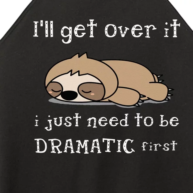 Sloth Ill Get Over It Just Need To Be Dramatic First Women’s Perfect Tri Rocker Tank