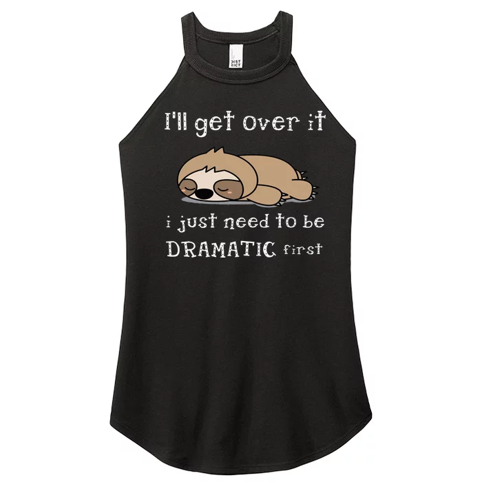 Sloth Ill Get Over It Just Need To Be Dramatic First Women’s Perfect Tri Rocker Tank