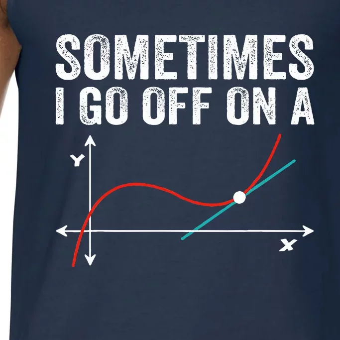 Sometimes i go off on a tangent math teacher saying Comfort Colors® Tank Top