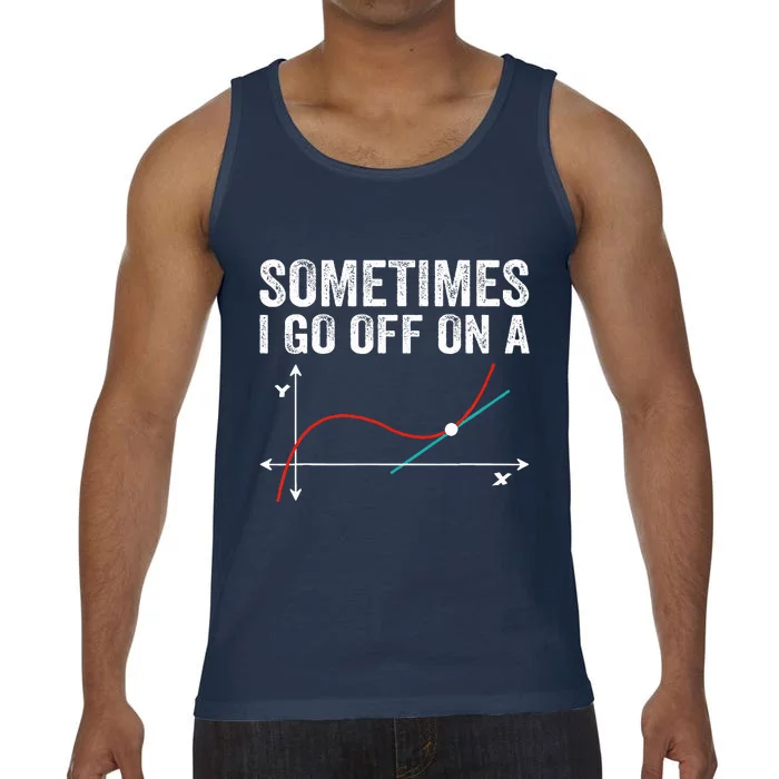 Sometimes i go off on a tangent math teacher saying Comfort Colors® Tank Top