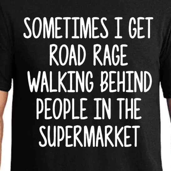 Sometimes I Get Road Rage Walking Behind People Pajama Set