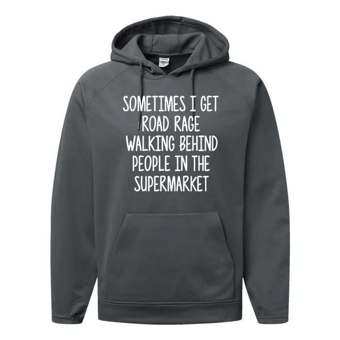 Sometimes I Get Road Rage Walking Behind People Performance Fleece Hoodie