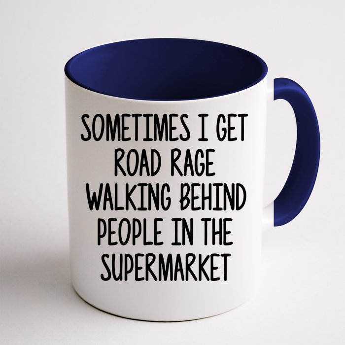 Sometimes I Get Road Rage Walking Behind People Front & Back Coffee Mug