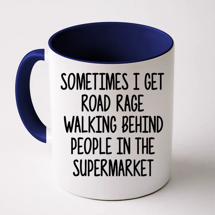 Sometimes I Get Road Rage Walking Behind People Front & Back Coffee Mug