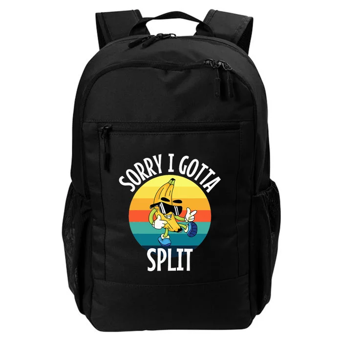 Sorry I Gotta Split Funny Cool Banana Daily Commute Backpack