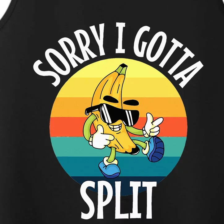 Sorry I Gotta Split Funny Cool Banana Performance Tank