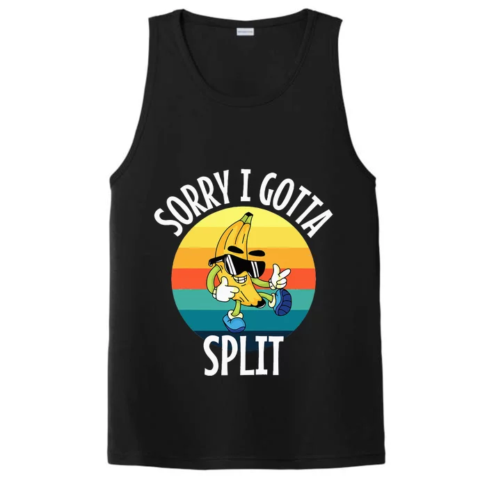 Sorry I Gotta Split Funny Cool Banana Performance Tank