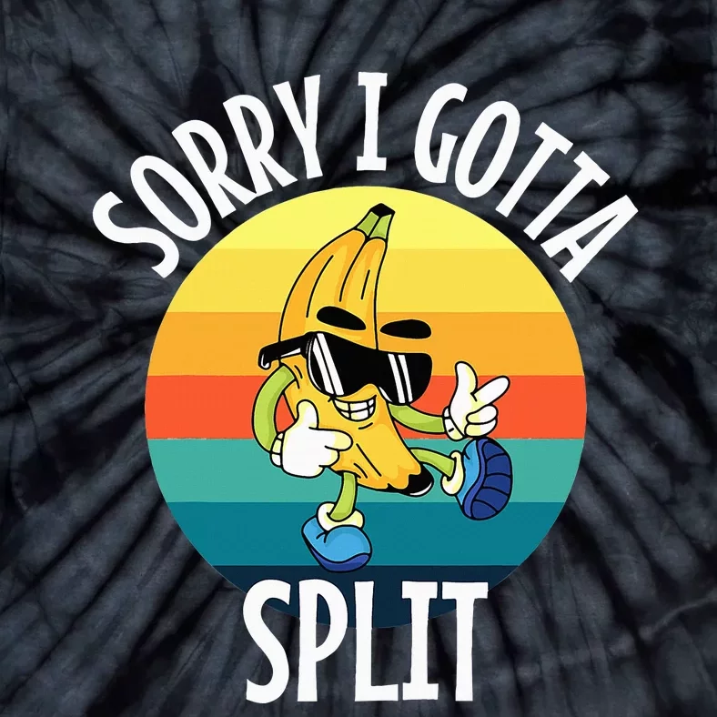 Sorry I Gotta Split Funny Cool Banana Tie-Dye T-Shirt