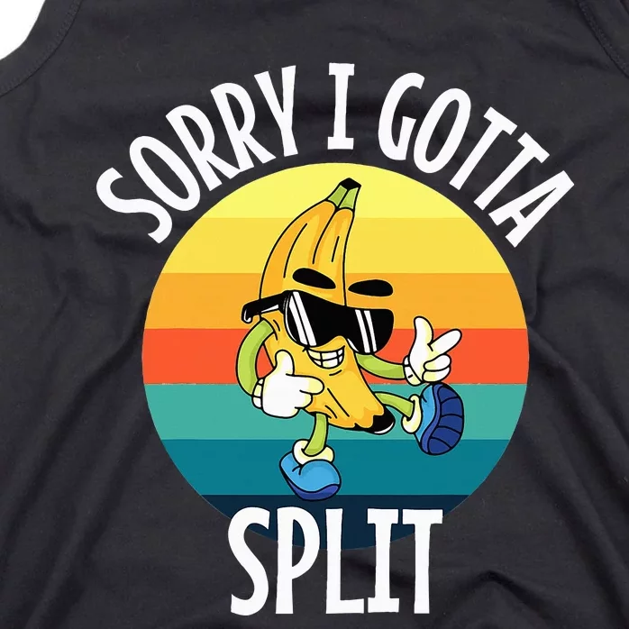 Sorry I Gotta Split Funny Cool Banana Tank Top