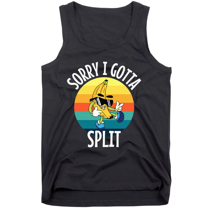 Sorry I Gotta Split Funny Cool Banana Tank Top