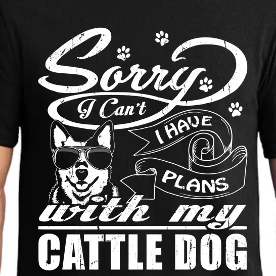 Sorry I Have Plans With My Cattle Dog Funny Mothers Day Gift Pajama Set