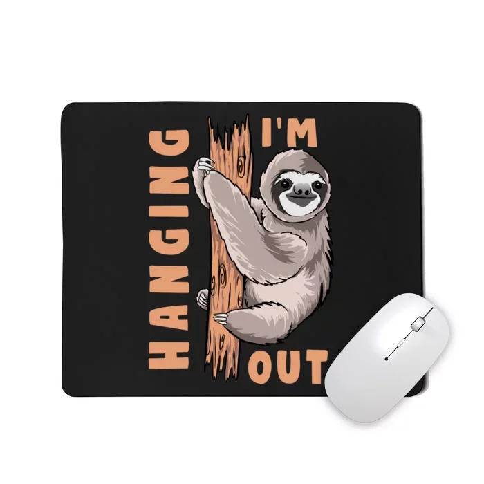 Sloth Im Hanging Out Mousepad