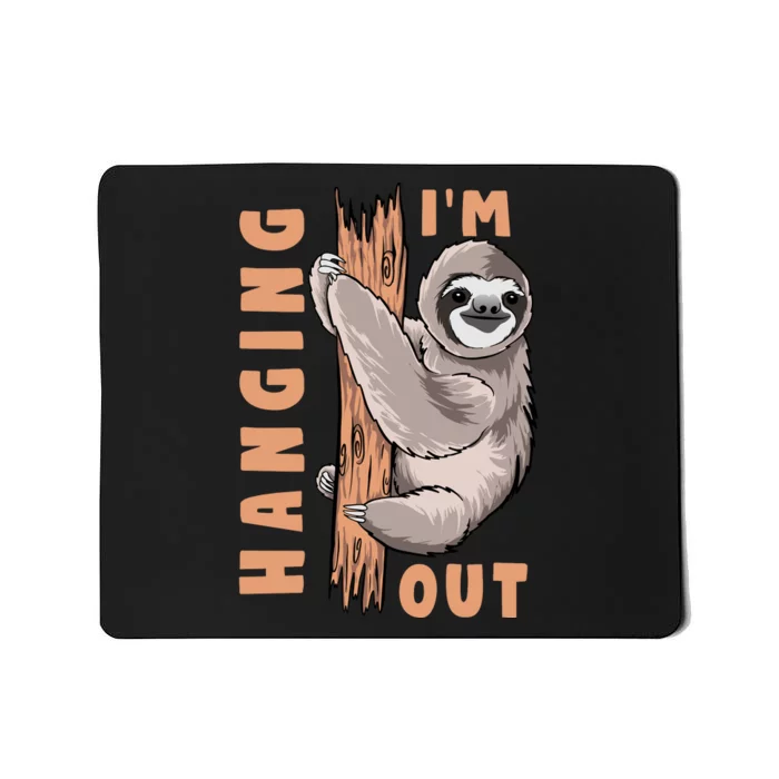 Sloth Im Hanging Out Mousepad