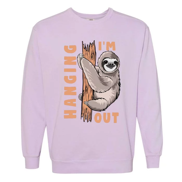 Sloth Im Hanging Out Garment-Dyed Sweatshirt