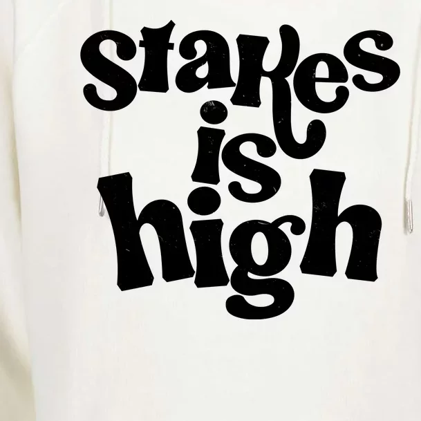 Stakes Is High Womens Funnel Neck Pullover Hood