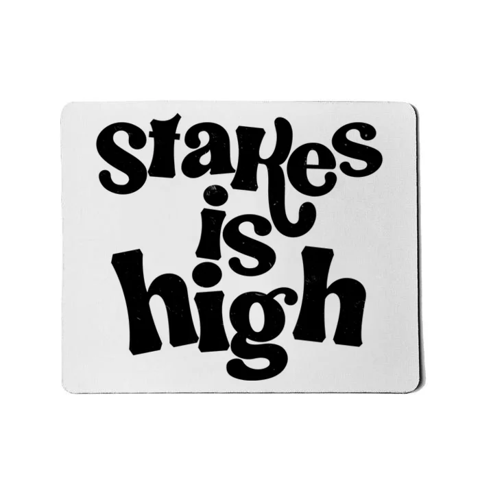 Stakes Is High Mousepad