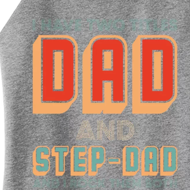 Stepdads I Have Two Titles Dad And Step Dad Stepdad Gift Women’s Perfect Tri Rocker Tank