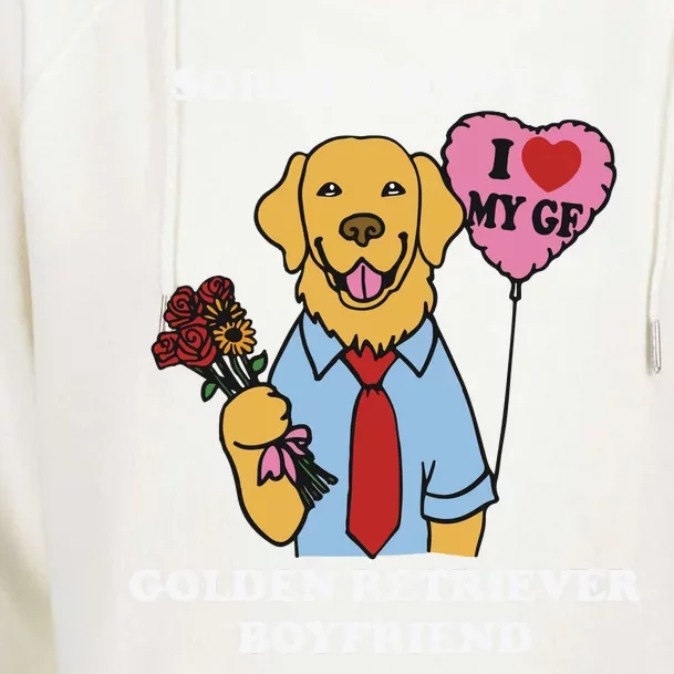 Sorry I Have A Golden Retriever Boyfriend Womens Funnel Neck Pullover Hood