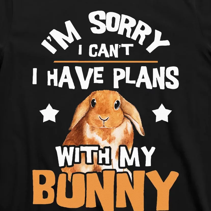 Sorry I Have Plans Rabbit Lover Bunny Owner Zookeeper T-Shirt