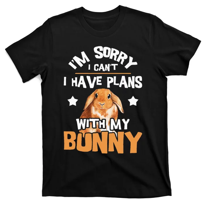 Sorry I Have Plans Rabbit Lover Bunny Owner Zookeeper T-Shirt