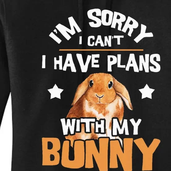 Sorry I Have Plans Rabbit Lover Bunny Owner Zookeeper Women's Pullover Hoodie