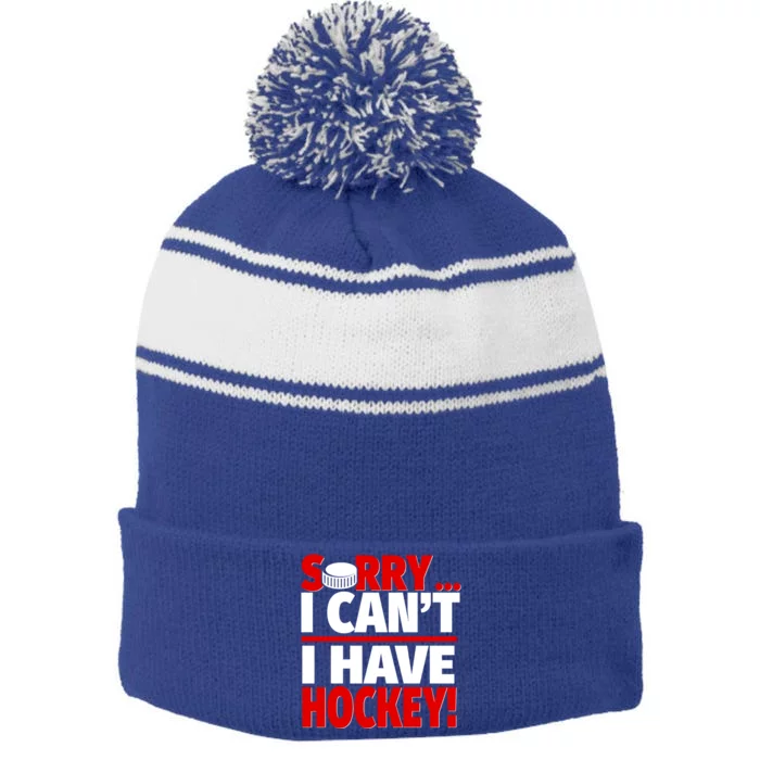 Sorry I Have Hockey Hockey Coach Or Hockey Player Funny Gift Stripe Pom Pom Beanie