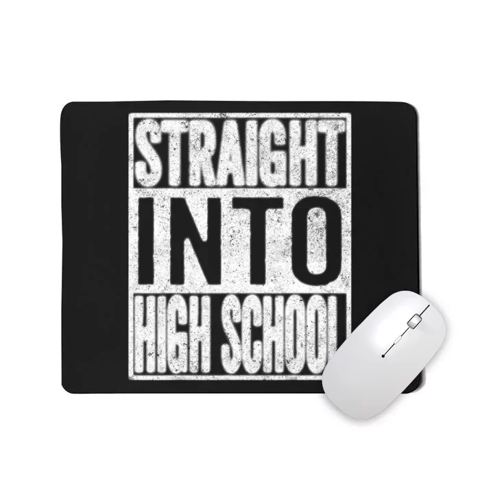 Straight Into High School Back To School Funny Gift Mousepad