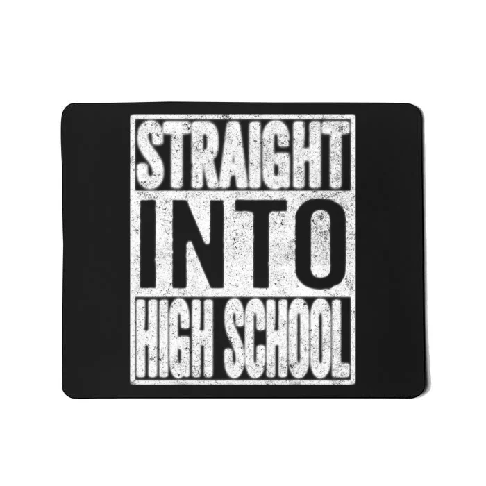 Straight Into High School Back To School Funny Gift Mousepad