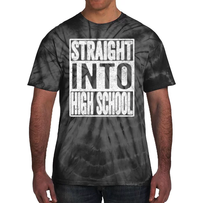 Straight Into High School Back To School Funny Gift Tie-Dye T-Shirt