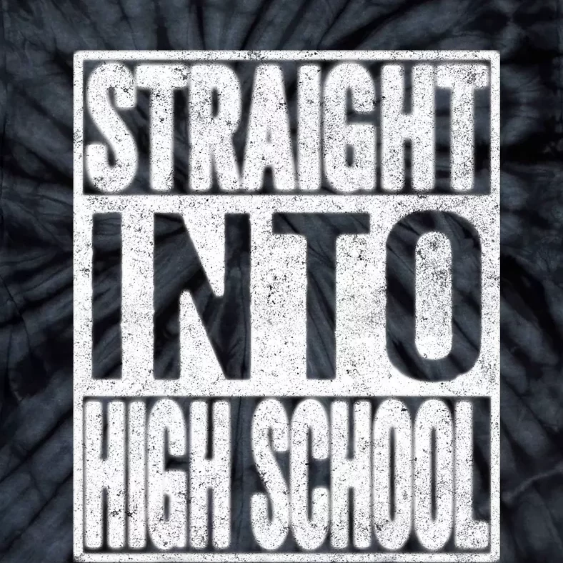 Straight Into High School Back To School Funny Gift Tie-Dye T-Shirt