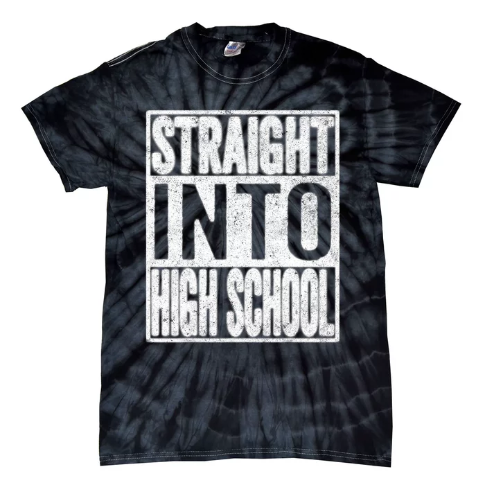 Straight Into High School Back To School Funny Gift Tie-Dye T-Shirt