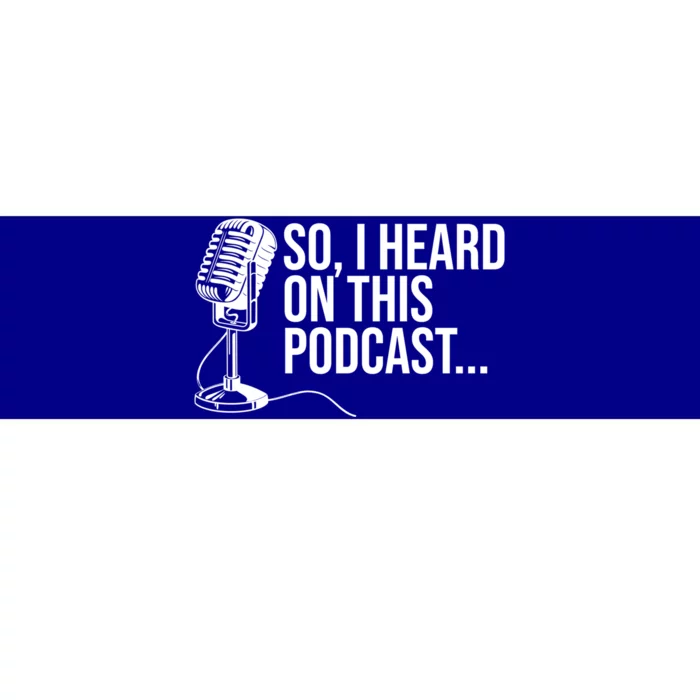 So I Heard On This Podcast Novelty Microphone Funny Gift Bumper Sticker