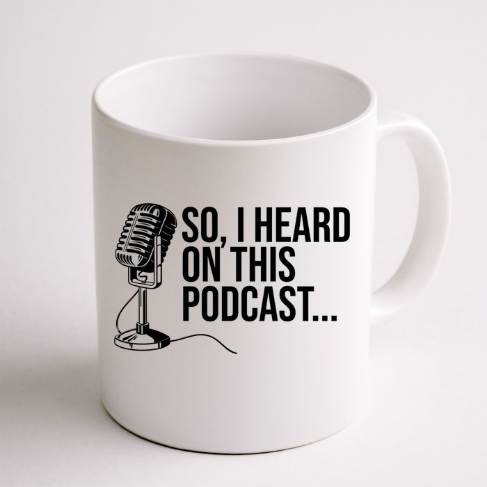 So I Heard On This Podcast Novelty Microphone Funny Gift Front & Back Coffee Mug