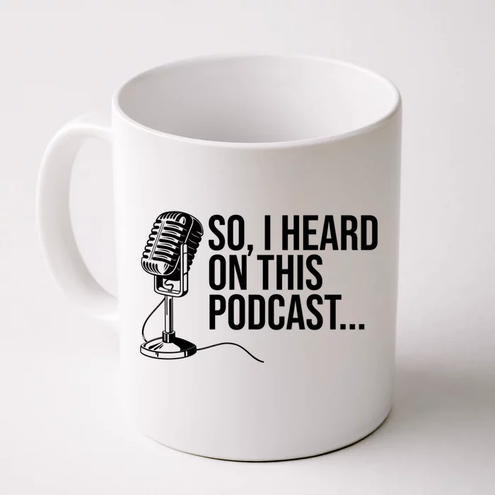 So I Heard On This Podcast Novelty Microphone Funny Gift Front & Back Coffee Mug