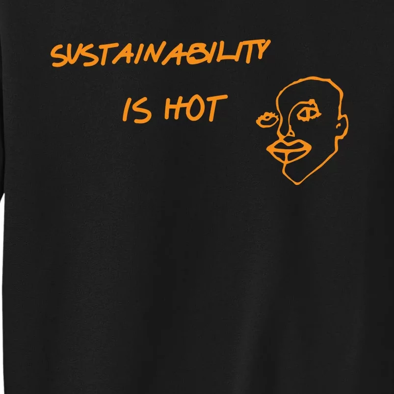 Sustainability Is Hot Sweatshirt