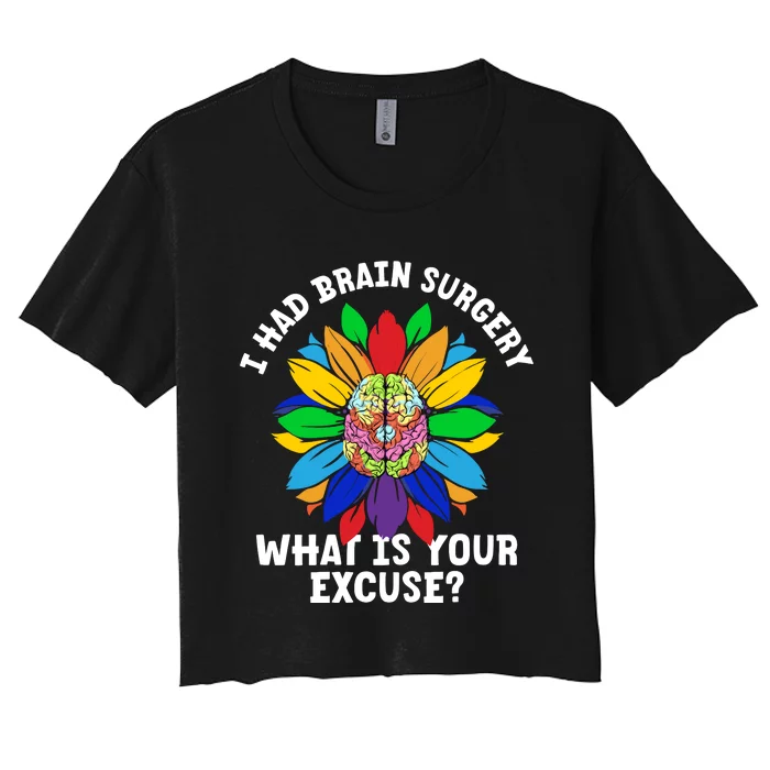 Sunflower I Had Brain Surgery WhatS Your Excuse Brain Tumor Women's Crop Top Tee