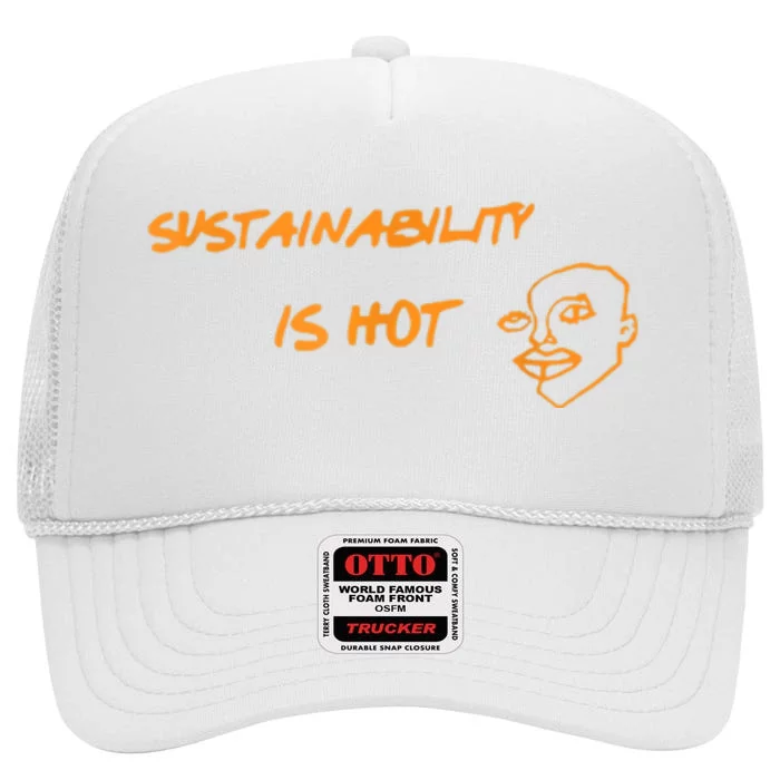 Sustainability Is Hot High Crown Mesh Trucker Hat