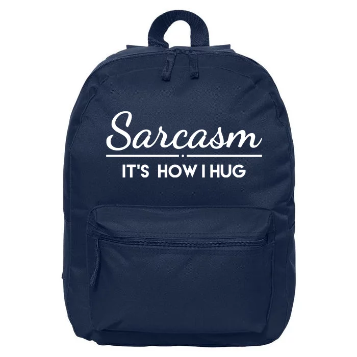 Sarcasm It's How I Hug Funny 16 in Basic Backpack