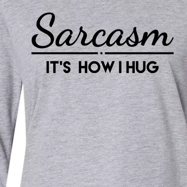 Sarcasm It's How I Hug Funny Womens Cotton Relaxed Long Sleeve T-Shirt