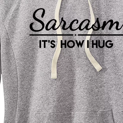 Sarcasm It's How I Hug Funny Women's Fleece Hoodie