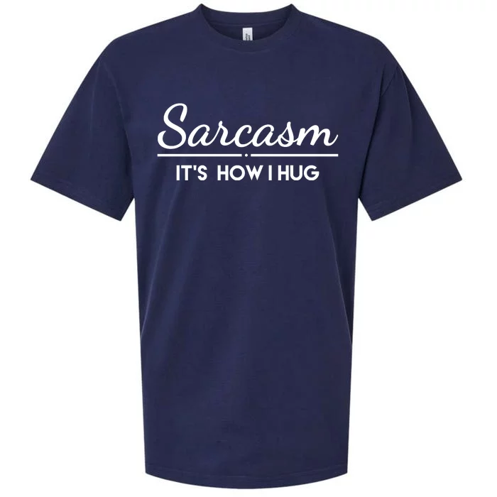 Sarcasm It's How I Hug Funny Sueded Cloud Jersey T-Shirt