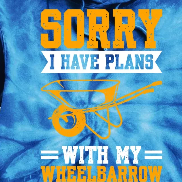 Sorry I Have Plans With My Wheelbarrow Construction Worker Funny Gift Tie Dye Hoodie