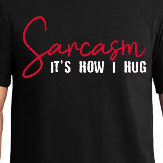 Sarcasm ItS How I Hug Pajama Set