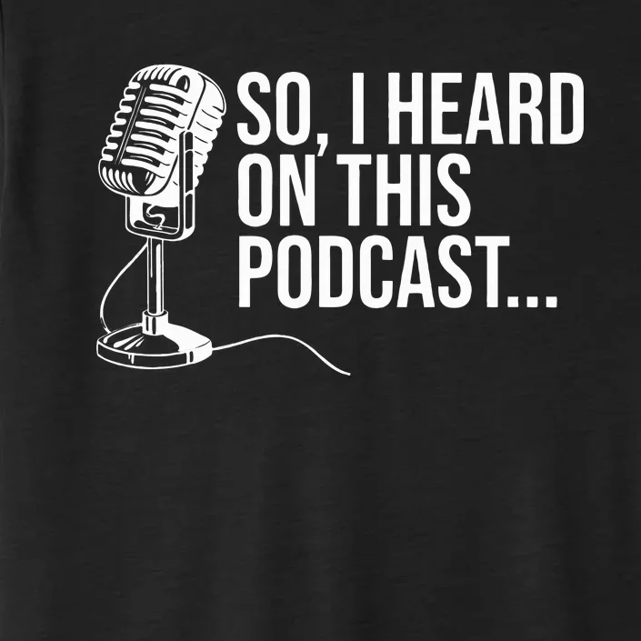 So I Heard on This Podcast Novelty Microphone Funny ChromaSoft Performance T-Shirt