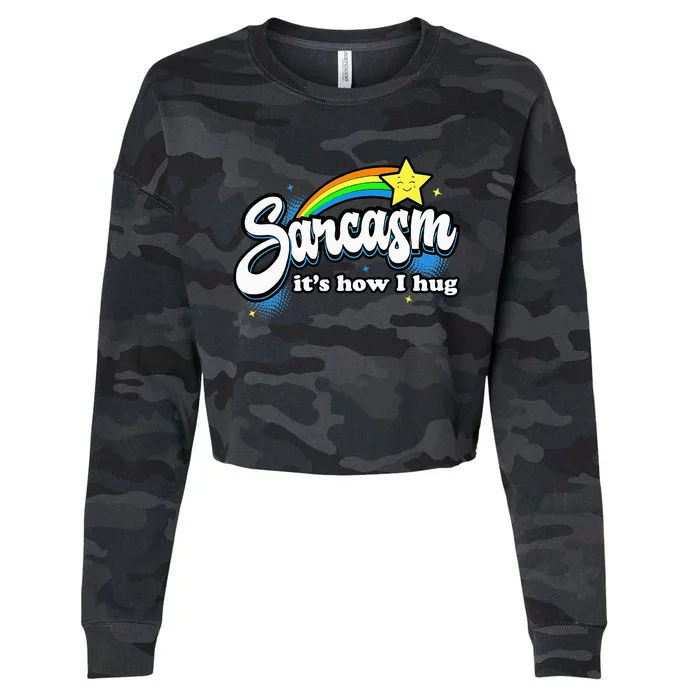 Sarcasm ItS How I Hug Cropped Pullover Crew