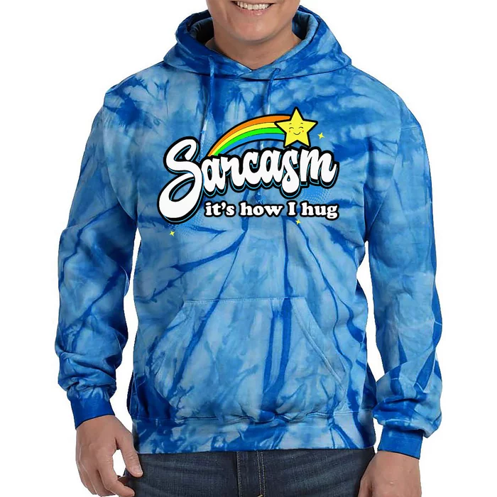 Sarcasm ItS How I Hug Tie Dye Hoodie