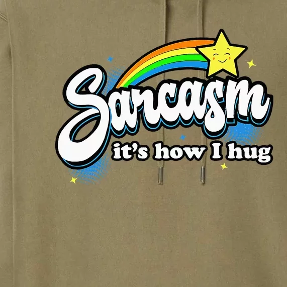 Sarcasm ItS How I Hug Premium Hoodie