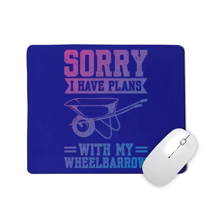 Sorry I Have Plans With My Wheelbarrow Construction Worker Funny Gift Mousepad